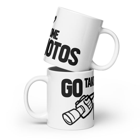 Go Take Some Photos - Glossy White Mug